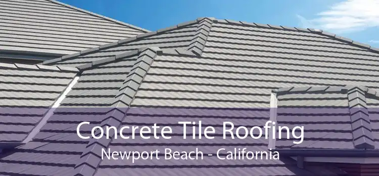 Concrete Tile Roofing Newport Beach - California