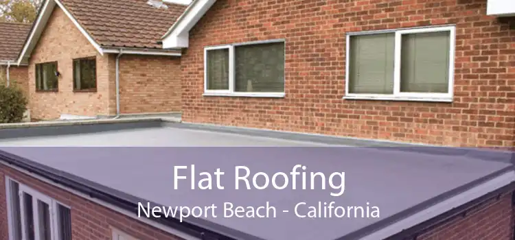 Flat Roofing Newport Beach - California