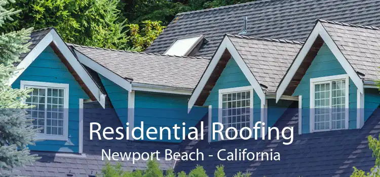 Residential Roofing Newport Beach - California