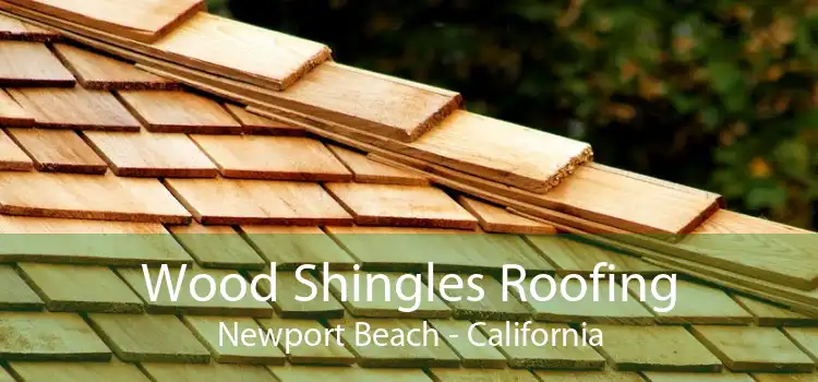 Wood Shingles Roofing Newport Beach - California